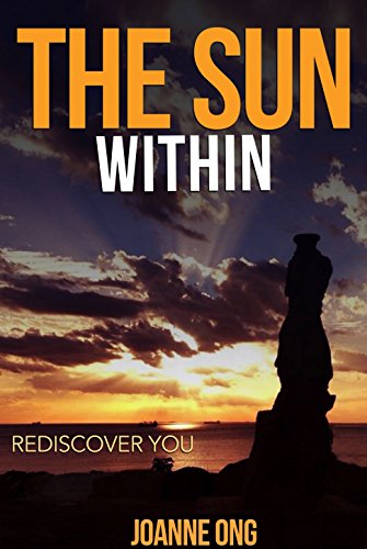 The Sun Within: Rediscover You by Joanne Ong