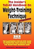 Insider's Tell-All Handbook on Weight-Training Technique: Illustrated Step-by-step Guide to Perfecting Your Exercise Form for Injury-free Maximum Gains, 3rd Edition cover