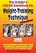 Insider's Tell-All Handbook on Weight-Training Technique: Illustrated Step-by-step Guide to Perfecti by