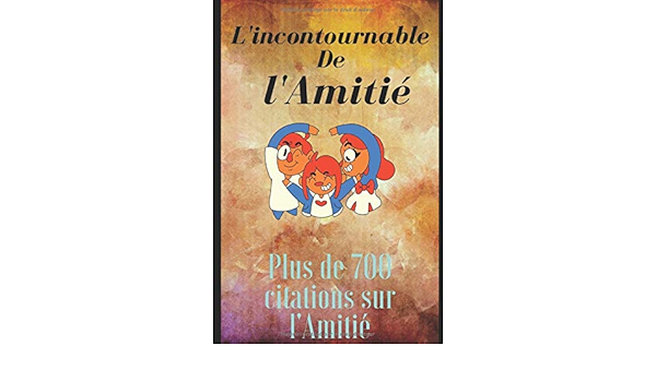 Amazon Com L Incontournable Sur L Amitie Plus De 600 Citations Sur L Amitie French Edition Le Trefle Editions Books