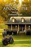 Once Upon an Apocalypse: Book 3 - Gathering Home (Volume 3) by Jeff Motes