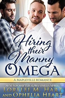 Hiring Their Manny Omega MM Non Shifter Alpha Omega Mpreg: A Mapleville Romance (Mapleville Omegas Book 6) by [Hart, Lorelei M., Heart, Ophelia]