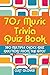 70s Music Trivia Quiz Book: 380 Multiple Choice Quiz Questions from the 1970s (Music Trivia Quiz Book - 1970s Music Trivia) (Volume 2)