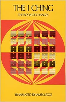 The I Ching: The Book of Changes (Sacred Books of China: The Book of Changes) The I Ching: The Book of Changes (Sacred Books of China: The Book of Changes)