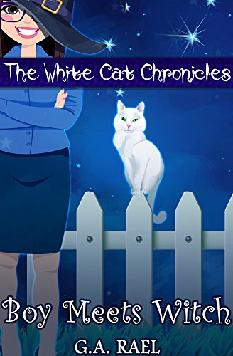 Boy Meets Witch (The White Cat Chronicles Book 1) by [Rael, G.A.]