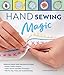 Hand Sewing Magic:Essential Know-How for Hand Stitching--*10 Easy, Creative Projects *Master Tension and Other Techniques * With Pro Tips, Tricks, and Troubleshooting by Lynn Krawczyk