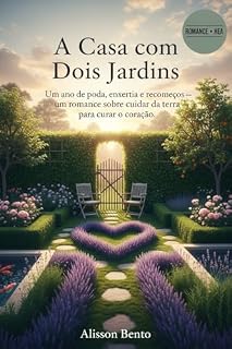 Livro A Casa com Dois Jardins: Um ano de poda, enxertia e recomeços — um romance sobre cuidar da terra para curar o coração.