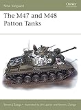 M47 and M48 Patton Tanks (New Vanguard) by Steven J. Zaloga, Jim Laurier