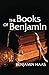 The Books of Benjamin: How a Gay Fundamentalist Texas Boy Became a Catholic Priest and Alcoholic and Found Love and Marriage in Recovery by