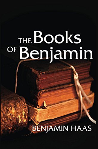 The Books of Benjamin: How a Gay Fundamentalist Texas Boy Became a Catholic Priest and Alcoholic and Found Love and Marriage in Recovery by Benjamin Alexander Haas