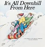 It's All Downhill From Here: A For Better or For Worse Collection