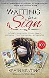 Waiting for a Sign: Highlights and Inside Stories from a Lifetime of  Collecting Baseball Autographs
