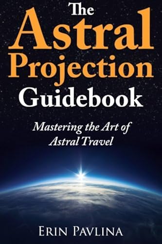 Download The Astral Projection Guidebook: Mastering the Art of Astral Travel PDF