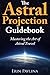 The Astral Projection Guidebook: Mastering the Art of Astral Travel by Erin Pavlina