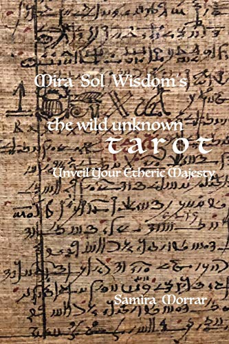 Mira Sol Wisdom's The Wild Unknown Tarot: Unveil Your Etheric Majesty