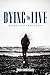 Dying to Live: Based on a True Story by Jono Comiskey