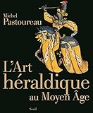 L'art héraldique au Moyen Age by 