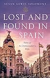 Lost and Found In Spain: Tales of An Ambassador's Wife by Susan Solomont