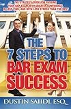 The 7 Steps to Bar Exam Success: The Strategy Guide for Passing Your Bar Exam with Greater Confidence, in Less Time, and with Less Stress than the Rest