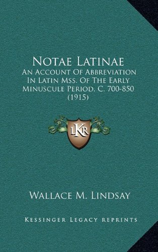 Notae Latinae: An Account Of Abbreviation In Latin Mss. Of The Early Minuscule Period, C. 700-850 (1915) -  Wallace M. Lindsay, Hardcover