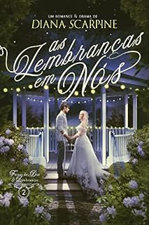 Livro As lembranças em nós (Duologia Feitos de Dor Lembranças Livro 2)