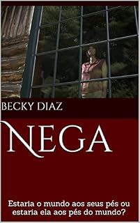 Livro Nega: Estaria o mundo aos seus pés ou estaria ela aos pés do mundo? (Senzalas modernas Livro 1)