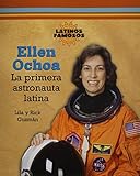 Ellen Ochoa: La Primera Astronauta Latina (Latinos Famosos) (Spanish Edition) by 
