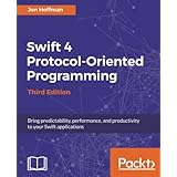 Swift 4 Protocol-Oriented Programming - Third Edition: Bring predictability, performance, and productivity to your Swift applications
