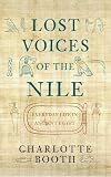 Lost Voices of the Nile: Everyday Life in Ancient Egypt by 