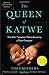 The Queen of Katwe: One Girl's Triumphant Path to Becoming a Chess Champion