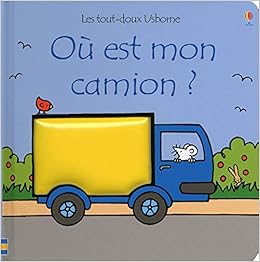 Ou Est Mon Camion Les Tout Doux Usborne Watt Fiona Wells Rachel 9781409503767 Books Amazon Ca Ou Est Mon Camion Les Tout Doux Usborne Watt Fiona Wells Rachel 9781409503767 Books Amazon Ca