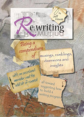 Re:writing: Creating a Writing Program by Jeff House