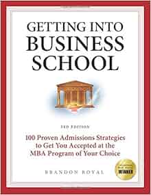 Secrets To Getting Into Business School 100 Proven