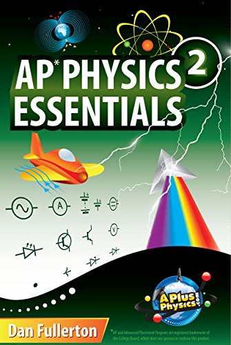 Download AP Physics 2 Essentials: An APlusPhysics Guide Download AP Physics 2 Essentials: An APlusPhysics Guide