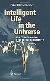 Intelligent Life in the Universe : Principles and Requirements Behind Its Emergence, Ulmschneider, Peter, 3540439889