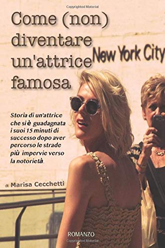 Come Non Diventare Un Attrice Famosa Amazon It Cecchetti Marisa Libri