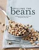 Spilling The Beans: Cooking And Baking With Beans and Grains Everyday Spilling The Beans: Cooking And Baking With Beans and Grains Everyday