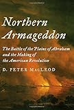 Northern Armageddon: The Battle of the Plains of Abraham and the Making of the American Revolution