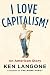 I Love Capitalism!: An American Story - Book by Kenneth Langone