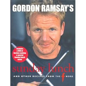 Gordon Ramsay's Sunday Lunch: And Other Recipes From the F Word