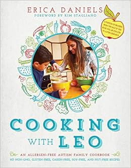 Cooking with Leo: An Allergen-Free Autism Family Cookbook, by Erica Daniels Cooking with Leo: An Allergen-Free Autism Family Cookbook, by Erica Daniels