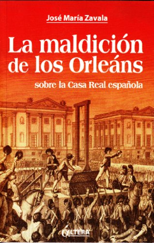 La maldición de los Orleáns sobre la Casa Real española (Spanish Edition)