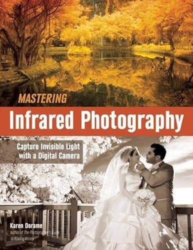 Download Mastering Infrared Photography: Capture Invisible Light with a Digital Camera PDF