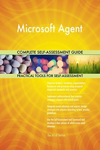 Microsoft Agent All-Inclusive Self-Assessment - More than 660 Success Criteria, Instant Visual Insights, Comprehensive Spreadsheet Dashboard, Auto-Prioritised for Quick Results