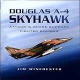 Douglas A-4 Skyhawk: Attack and Close-Support Fighter Bomber (Pen and Sword Large Format Aviation Bo by Jim Winchester