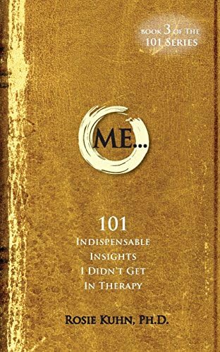 ME... 101 Indispensable Insights I Didn't Get in Therapy