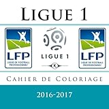 Image de Ligue 1: Cahier de Coloriage 2016-2017: Livre de coloriage pour enfants avec tous les 20 logos de Ligue 1 à copier et à colorier pour la saison 2016