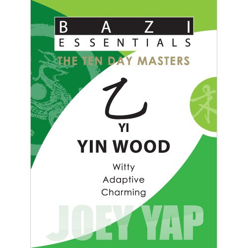 Bazi Essentials - Yi (Yin Wood): Who You Are at the Most Fundamental Level