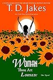 Woman, Thou Art Loosed! the Novel by T. D. Jakes