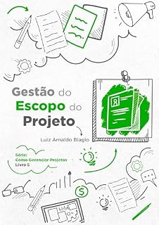 Livro GESTÃO DO ESCOPO DO PROJETO (COMO GERENCIAR PROJETOS Livro 5)